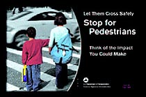 #1: Let The Cross Safely. Stop for Pedestrians. Think of the Impact You Could Make.