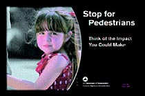 Stop for Pedestrians. Think of the Impact You Could Make.